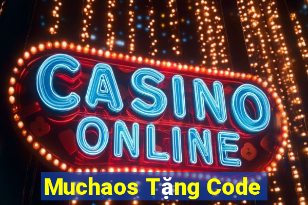 Muchaos Tặng Code