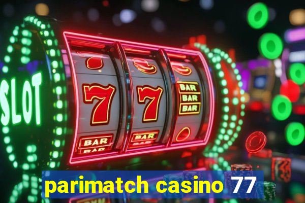 parimatch casino 77