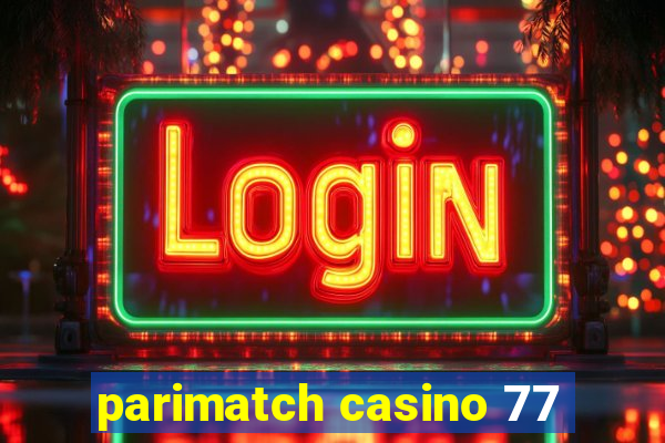 parimatch casino 77