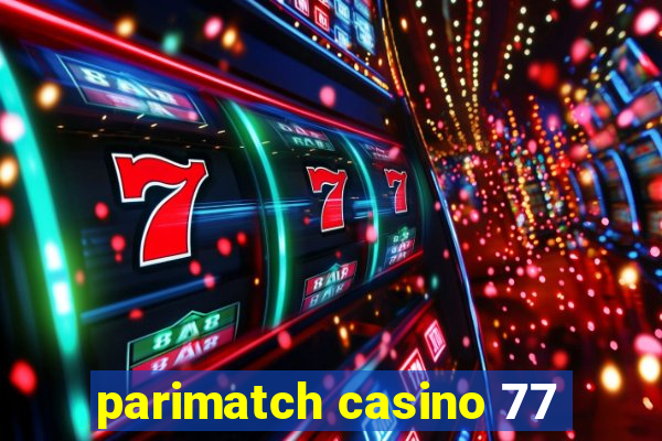 parimatch casino 77