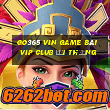 Go365 Vin Game Bài Vip Club Đổi Thưởng