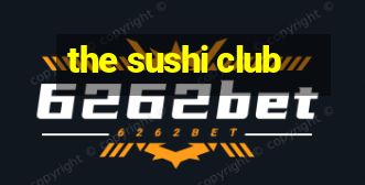 the sushi club