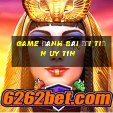 game đánh bài đổi tiền uy tín