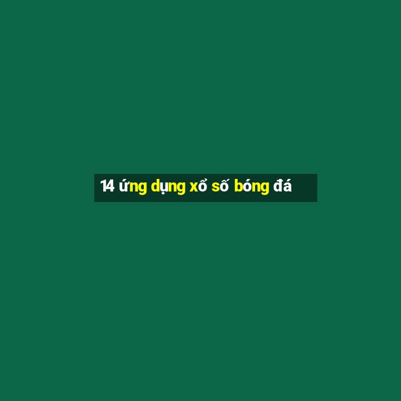 14 ứng dụng xổ số bóng đá