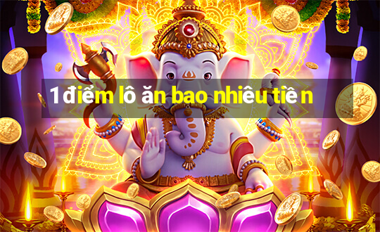 1 điểm lô ăn bao nhiêu tiền