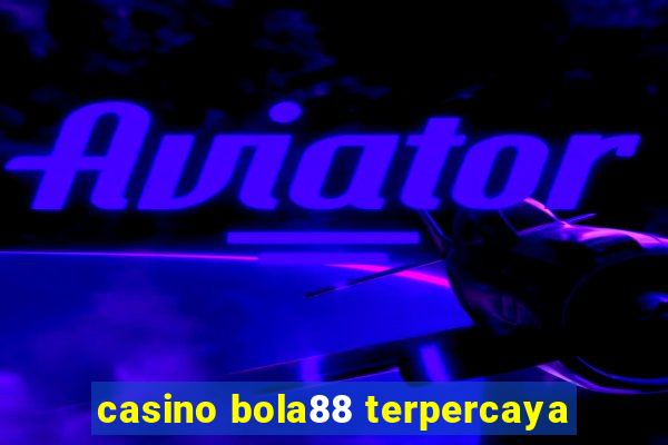 casino bola88 terpercaya