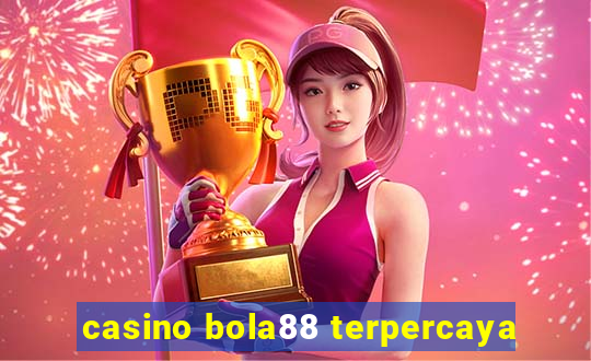 casino bola88 terpercaya