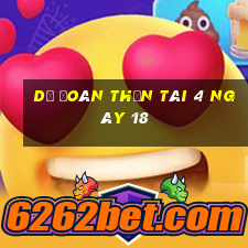 Dự Đoán thần tài 4 ngày 18