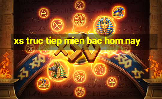 xs truc tiep mien bac hom nay