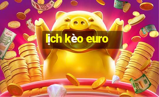 lịch kèo euro