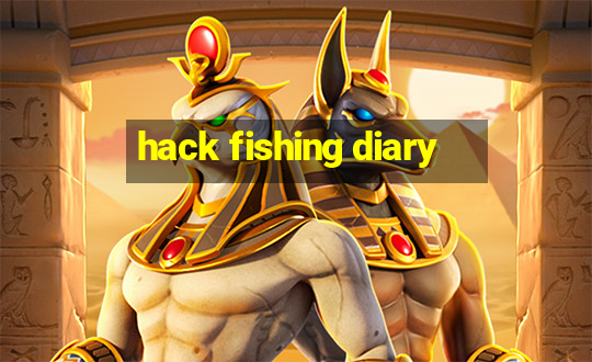 hack fishing diary