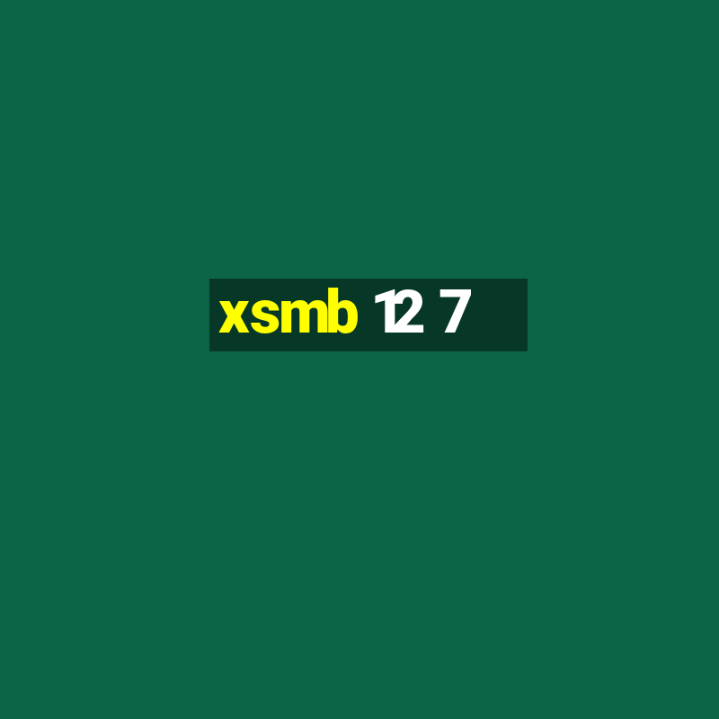 xsmb 12 7