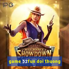 game 52fun doi thuong