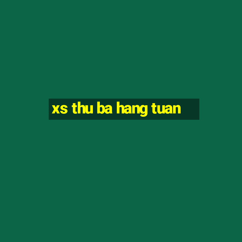 xs thu ba hang tuan