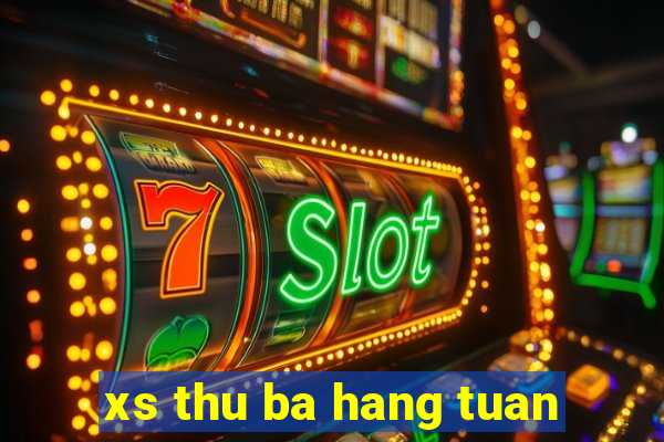 xs thu ba hang tuan