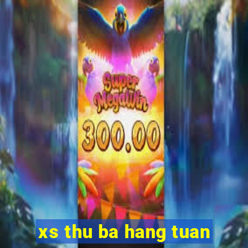 xs thu ba hang tuan