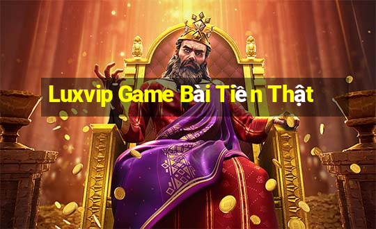 Luxvip Game Bài Tiền Thật