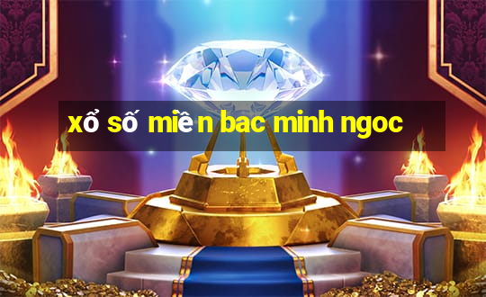 xổ số miền bac minh ngoc