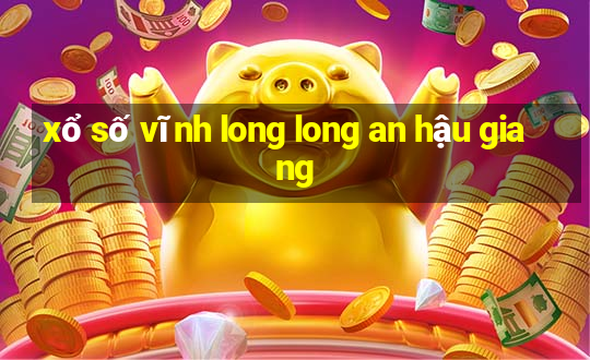 xổ số vĩnh long long an hậu giang