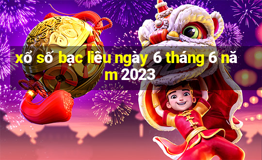 xổ số bạc liêu ngày 6 tháng 6 năm 2023