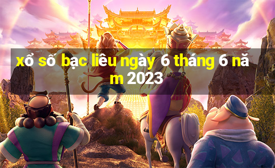 xổ số bạc liêu ngày 6 tháng 6 năm 2023