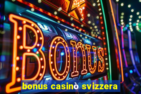 bonus casinò svizzera