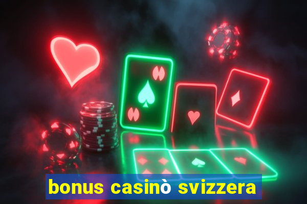 bonus casinò svizzera