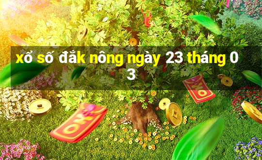 xổ số đắk nông ngày 23 tháng 03