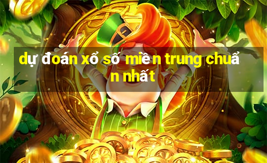 dự đoán xổ số miền trung chuẩn nhất