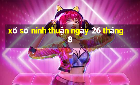 xổ số ninh thuận ngày 26 tháng 8