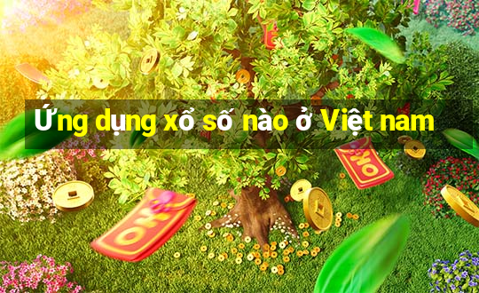 Ứng dụng xổ số nào ở Việt nam