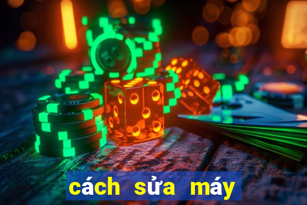 cách sửa máy game bắn cá