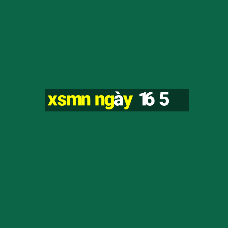 xsmn ngày 16 5