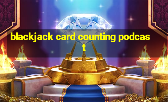 blackjack card counting podcast