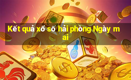 Kết quả xổ số hải phòng Ngày mai