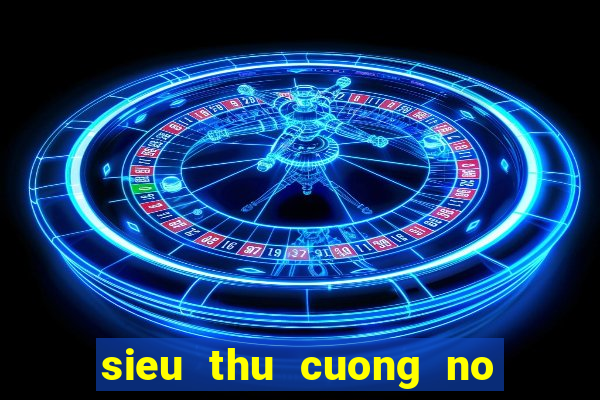 sieu thu cuong no full hd