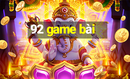 92 game bài