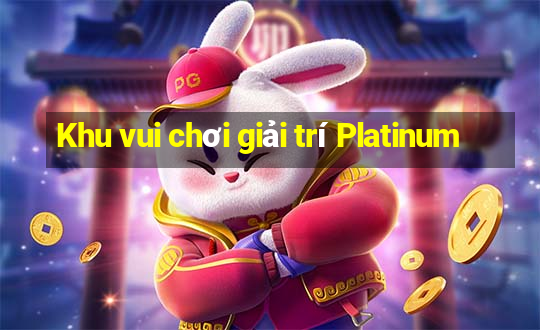 Khu vui chơi giải trí Platinum