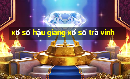 xổ số hậu giang xổ số trà vinh