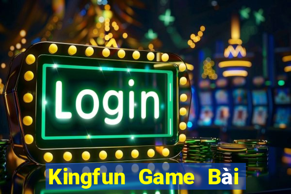 Kingfun Game Bài Ông Trùm Poker