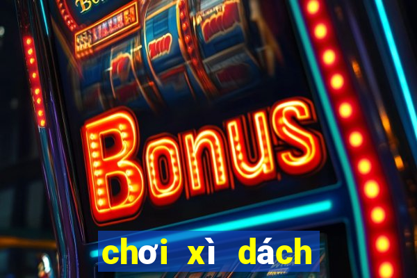 chơi xì dách là gì