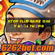 vzon club game quay hũ đổi thưởng