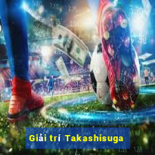 Giải trí Takashisuga