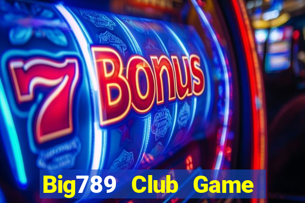 Big789 Club Game Bài Vui