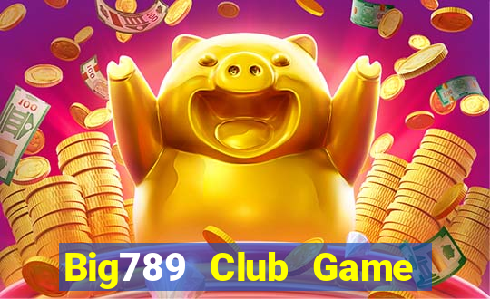 Big789 Club Game Bài Vui