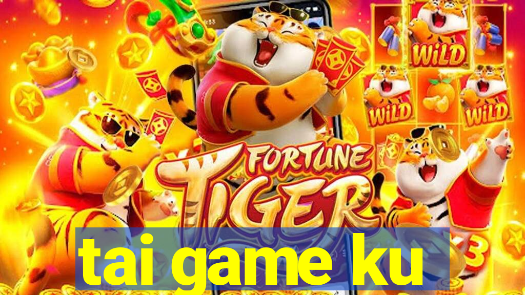 tai game ku