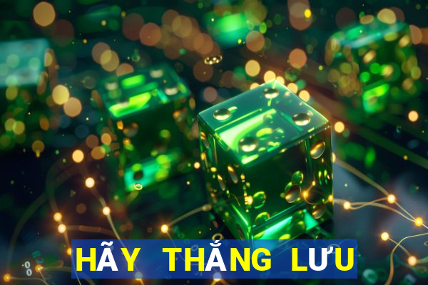 HÃY THẮNG LƯU ĐÃI VIP