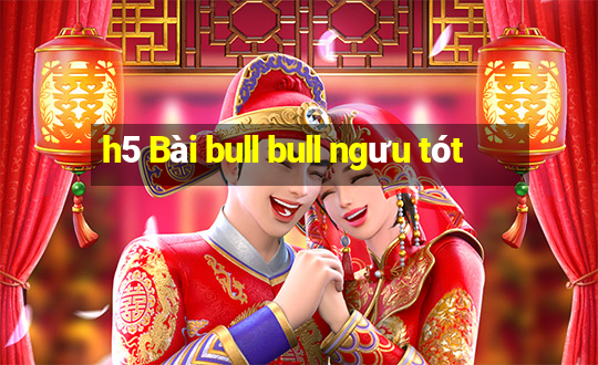 h5 Bài bull bull ngưu tót