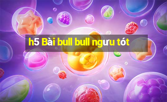 h5 Bài bull bull ngưu tót