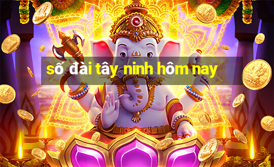 số đài tây ninh hôm nay